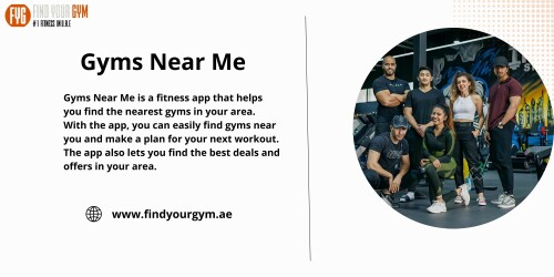 Gyms Near Me is a fitness app that helps you find the nearest gyms in your area. With the app, you can easily find gyms near you and make a plan for your next workout. The app also lets you find the best deals and offers in your area._https://findyourgym.ae/gyms/gym-near-me/