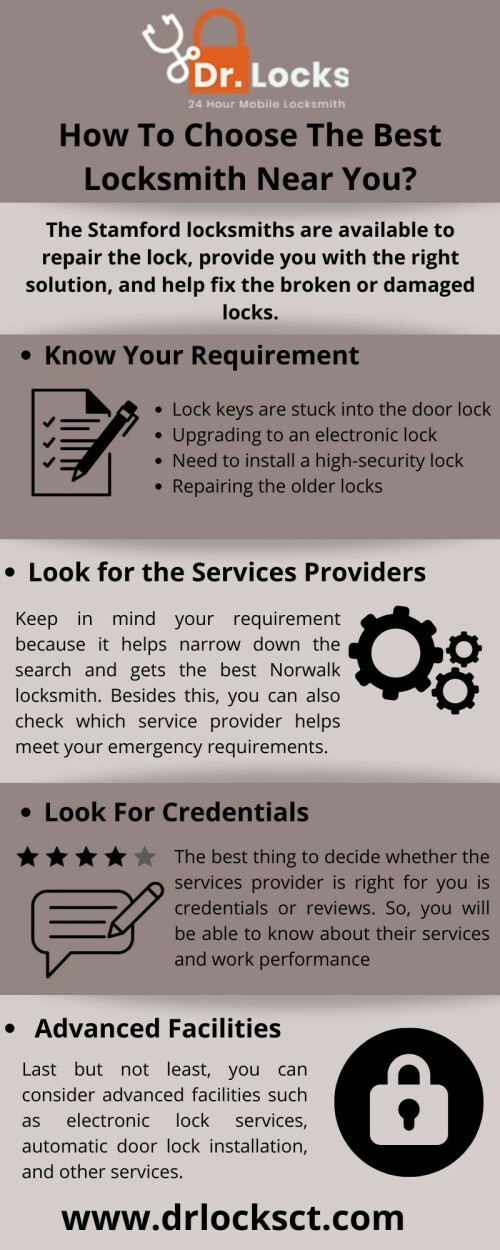 If you get stuck in your home, lose your keys, or have a door lock get damaged, choose the most trustworthy locksmith near you. The Stamford locksmiths are available to repair the lock, provide you with the right solution, and help fix the broken or damaged locks.

Unfortunately, when you search over the internet for the best locksmith, you get countless options. This is obvious; everyone claims to be the best, but not all of them have proven to be the same. At the same time, hiring the best locksmith is crucial to avoid problems and get the best solution for your door locks.
https://www.drlocksct.com/