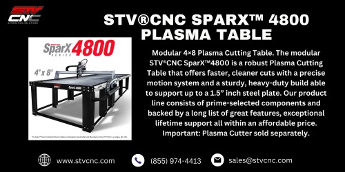 Modular 4×8 Plasma Cutting Table. The modular STV®CNC SparX™4800 is a robust Plasma Cutting Table that offers faster, cleaner cuts with a precise motion system and a sturdy, heavy-duty build able to support up to a 1.5” inch steel plate.