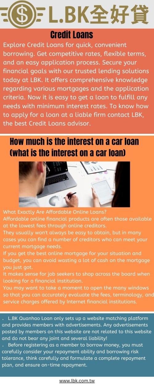 Explore Credit Loans for quick, convenient borrowing. Get competitive rates, flexible terms, and an easy application process. Secure your financial goals with our trusted lending solutions today at LBK. It offers comprehensive knowledge regarding various mortgages and the application criteria. Now it is easy to get a loan to fulfill any needs with minimum interest rates. To know how to apply for a loan at a liable firm contact LBK, the best Credit Loans advisor. Visit:https://www.lbk.com.tw/blog/list?type_id=8